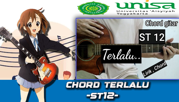 Chord Gitar Lagu Terlalu St12